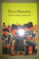 PCC/27 FRANZ BORGHESE Waterloo Battaglia Immaginaria 1993 - Arte, Antigüedades