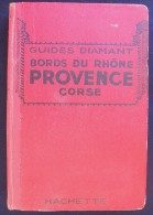 GUIDES DIAMANT De 1932 BORDS DU RHONE PROVENCE CORSE Plans Itineraires Publicités - Michelin (guides)