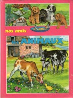 BEAU LIVRE 1991 150 PAGES ENVIRON NOS AMIS LES ANIMAUX / FERME CAMPAGNE FORET - Märchen