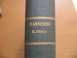 D´ANNUNZIO IL FUOCO - FRATELLI TREVES EDITORI ANNO 1900 - Berühmte Autoren