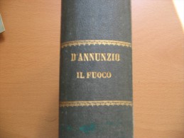 D´ANNUNZIO IL FUOCO - FRATELLI TREVES EDITORI ANNO 1900 - Famous Authors