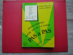 BRIDGE  ROBERT BERTHE NORBERT LEBELY  PERFECTIONNEZ VOTRE JEU DE LA CARTE PAS A PAS  TOME 2  EDITIONS LE BRIDGEUR - Palour Games