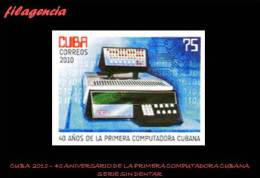 PIEZAS. CUBA MINT. 2010-18 40 ANIVERSARIO DE LA PRIMERA COMPUTADORA CUBANA. SERIE SIN DENTAR - Imperforates, Proofs & Errors