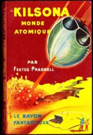 Le Rayon Fantastique -  KILSONA Monde Atomique - Festus Pragnell - ( 1955 ) . - Le Rayon Fantastique