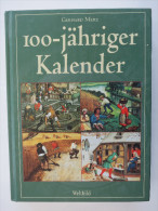 Gerhard Merz "100-jähriger Kalender" Erprobtes Wissen Aus Alter Zeit - Cronaca & Annuari