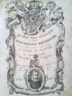 GRAN LIBRO Al Buen Genio Encomienda Sus Discursos Históricos De La Muy Noble Y Muy Leal Ciudad De Murcia Y Su Reino POR - Storia E Arte