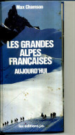 LES GRANDES ALPES FRANCAISES AUJOURD HUI 329 PAGES 82PHOTOS  MAX CHAMSON 1982 - Rhône-Alpes