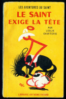 LE SAINT N°48 : Le Saint Exige La Tête //Leslie Charteris - Couv. Ill. Bernad - EO Février 1957 - Arthème Fayard - Le Saint