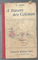 A TRAVERS NOS COLONIES De E. Josset Livre De Lectures Sur L'histoire, La Géographie, Les Sciences Et La Morale De 1910 - 6-12 Ans