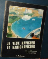 Je Veux Naviguer Et Radionaviguer.2eme Edition.Par F.Meillassoux.152 Pages.Dim240 X185 - Avión