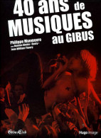 40 Ans De Musiques Au Gibus (Paris) Par Philippe Manoeuvre (ISBN EAN 9782755601787) - Musique