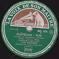 78 Trs - LA VOIX DE SON MAITRE SG 374 - état TB - LUIS MARIANO -  MAMÏTECHU - ACAPULCO - 78 T - Disques Pour Gramophone