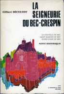 Livre - La Seigneurie Du Bec Crespin - Château Du Bec, Saint MArtin Du Bec Notre Dame Du Bec - Notes Historiques - Normandie