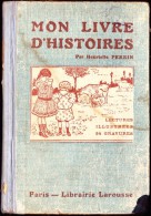 Henriette Perrin - Mon Livre D' Histoires - Lectures Illustrées - Librairie Larousse - ( 1930 ) . - 0-6 Años