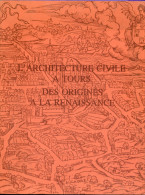 Livre   - Tours L'architecture Civile à Tours Des Origines à La Renaissance - Centre - Val De Loire