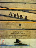 Ateliers : 12 Photographes, 12 Sites De La RATP Par Tendance Floue (ISBN 2862273503) (EAN 9782862273501) - Spoorwegen En Trams