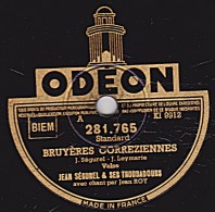 78 Trs - ODEON 281.765 - état EX - JEAN SEGUREL - BRUYERES CORREZIENNES - RETOUR AUX CHAMPS - 78 T - Disques Pour Gramophone