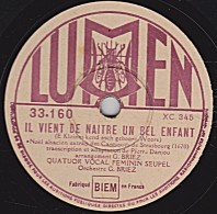 78 Trs  LUMEN 33-160  état TB  QUATUOR VOCAL FEMININ SEUPEL  IL VIENT DE NAITRE UN BEL ENFANT - DANS LE CIEL CHANTENT - 78 T - Disques Pour Gramophone