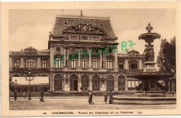 50 -   CHERBOURG - PLACE DU CHATEAU ET LE THEATRE - Cherbourg