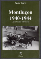 Montluçon 1940-1944, La Mémoire Retrouvée, André Touret, 2001 (guerre, Résistance, Dunlop) - Bourbonnais