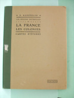 Les Régions Naturelles De La FRANCE, LES COLONIES : CARTES D´ETUDES - P. Kaeppelin - Librairie HATIER - Maps/Atlas