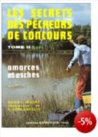 LES SECRETS DES PECHEURS DE CONCOURS AMORCES ET ESCHES - Jacht/vissen