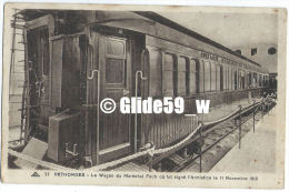 RETHONDES - Le Wagon Du Maréchal Foch Où Fut Signé L'Armistice Le 11 Novembre 1918 - N° 37 - Rethondes
