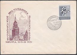 Yugoslavia 1959, Illustrated Cover "1st Philatelic Exibition In Subotica"w./ Special Postmark "Subotica", Ref.bbzg - Briefe U. Dokumente