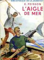 Jeunesse : L'aigle De Mer Par Édouard Peisson - Bibliotheque De La Jeunesse