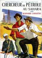 Jeunesse : Chercheur De Pétrole Au Sahara Par Bernard Larivière - Bibliothèque De La Jeunesse