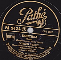 78 Trs - Pathé PA 2424 - état EX - QUINTIN VERDU Refrain Robert RODRIGUEZ - DOUCHKA - ADIOS, PAMPA - 78 T - Disques Pour Gramophone