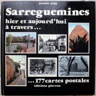 57 SARREGUEMINES - Hier Et Aujourd Hui A Travers 177 Cartes Postales - Jeannie Jung - Lorraine - Vosges