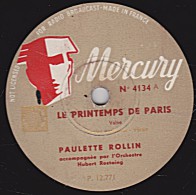 78 Trs - Mercury 4134 - état TB - PAULETTE ROLLIN - LE PRINTEMPS DE PARIS - 3 FOIS MERCI - 78 T - Disques Pour Gramophone