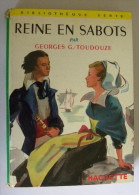 REINE En SABOTS - Georges G. Toudouze - Bibliothèque Verte 82 - Biblioteca Verde