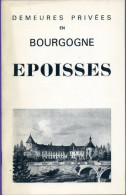 Livre - Demeures Privées En Bourgogne : Epoisses ( Château) - Bourgogne
