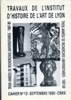 Livre /Revue Travaux De L'institut D'histoire Et D'art De Lyon : 3 Années De Recherches Universitaires 1987-90 Cahier 13 - Rhône-Alpes