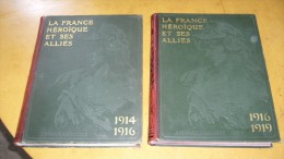 La France Héroïque Et Ses Alliés 1914 - 1919 - War 1914-18
