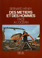 Des Métiers Et Des Hommes : Face à L'océan Par Bernard Henry (ISBN 202005664X) - Bateau