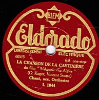 78 Trs - Eldorado L 1044  - état TB - CHANT Avec Orch.- LA CHANSON DE LA CANTINIERE - J'AI RÊVE D'UNE FLEUR - 78 T - Disques Pour Gramophone