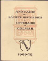 Annuaire De La Société Historique Et Littéraire De Colmar 1969 1970 - Alsace