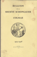 Bulletin Annuaire De La Société Schongauer De Colmar 1973 à 1978 - Alsace