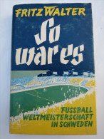 Fritz Walter "So War Es" Fussball-Weltmeisterschaf T In Schweden 1958 - Biographies & Mémoires