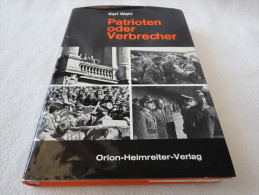 Karl Wahl "Patrioten Oder Verbrecher" Aus Fünfzigjähriger Praxis Davon Siebzehn Jahre Als Gauleiter - Polizie & Militari