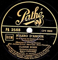 78 Trs - Pathé  PA 2588  - état EX -  CLAUDE ROBIN - BOLERO D'AMOUR - AMOUR DU MOIS DE MAI - 78 T - Disques Pour Gramophone