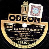 78 Trs - ODEON 238070  - état TB - Hélène REGELLY - LES NOCES DE JEANNETTE  "Cours Mon Aiguille"  LA MASCOTTE "Un Baiser - 78 T - Disques Pour Gramophone