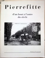 93 PIERREFITTE D UN BOUT A L AUTRE DU SIECLE - Ile-de-France