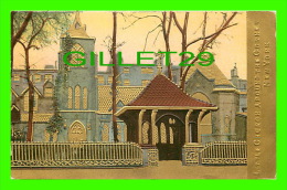 NEW YORK CITY, NY  - LITTLE CHURCH AROUND THE CORNER - TRAVEL IN 1911 - EMBOSSED & GOLD - - Iglesias