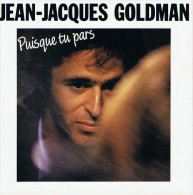 JEAN-JACQUES GOLDMAN - (A) Puisque Tu Pars ; (B) Entre Gris Clair Et Gris Foncé. - Ediciones De Colección