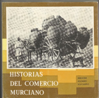 LIBRO Historias Del Comercio Murciano - ALONSO NAVARRO, Serafín Murcia. 1978. Sucesores Nogués. 8º Mayor. 113 P. MURCIA. - History & Arts