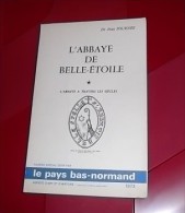 L'ABBAYE DE BELLE-ETOILE T1 L'abbaye à Travers Les Siècles 1973 Dr JEAN FOURNEE / - Normandie